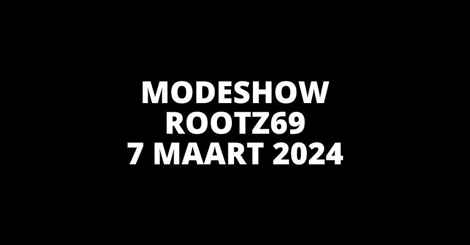 7 MAART MODESHOW ROOTZ69